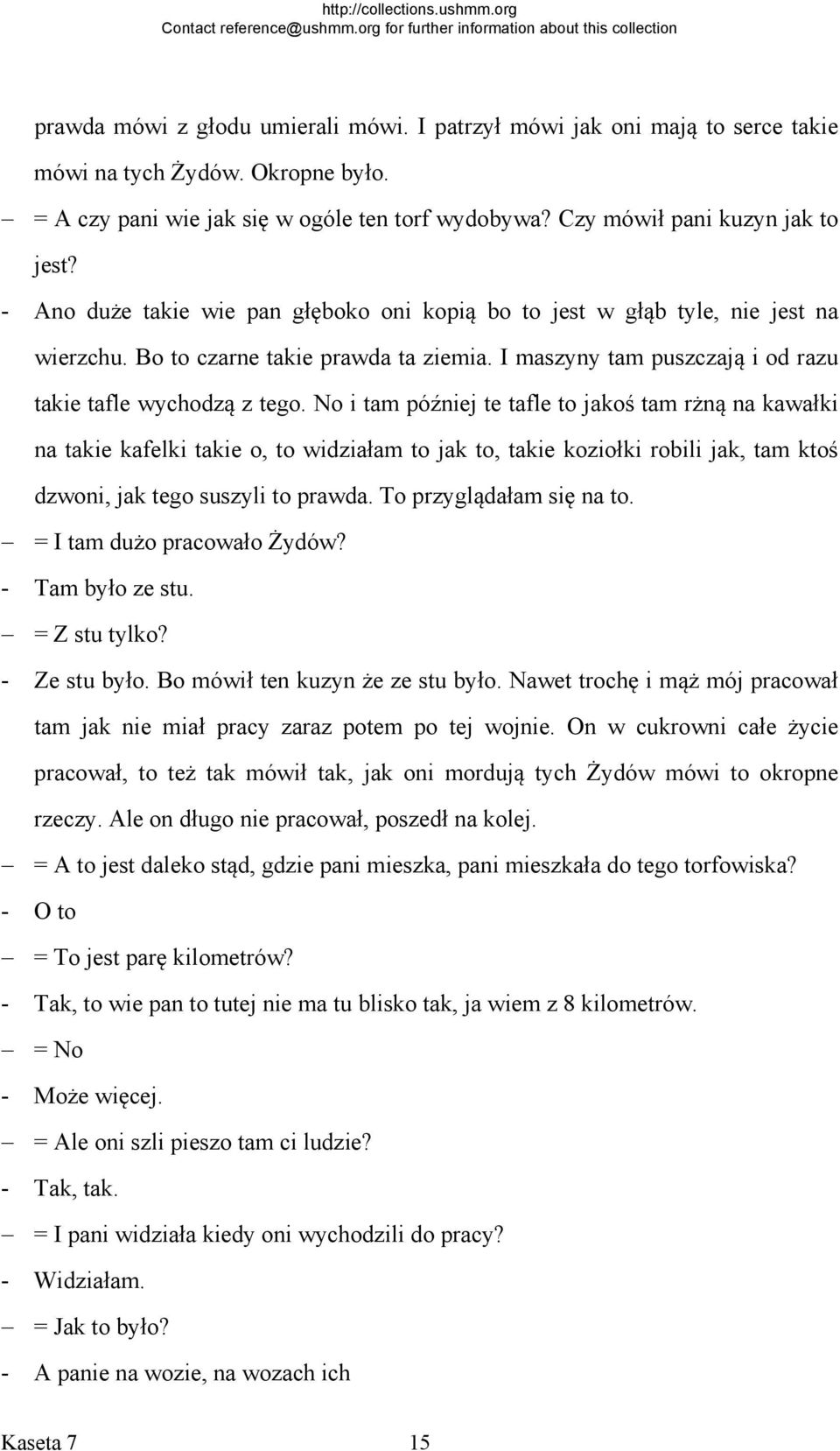 No i tam później te tafle to jakoś tam rżną na kawałki na takie kafelki takie o, to widziałam to jak to, takie koziołki robili jak, tam ktoś dzwoni, jak tego suszyli to prawda.