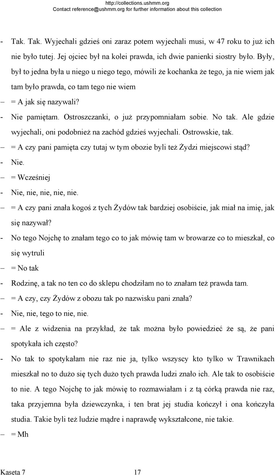Ostroszczanki, o już przypomniałam sobie. No tak. Ale gdzie wyjechali, oni podobnież na zachód gdzieś wyjechali. Ostrowskie, tak.