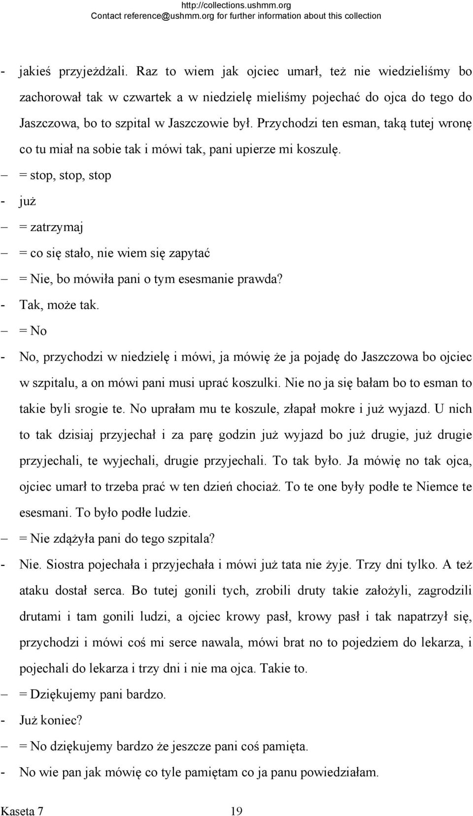 = stop, stop, stop - już = zatrzymaj = co się stało, nie wiem się zapytać = Nie, bo mówiła pani o tym esesmanie prawda? - Tak, może tak.