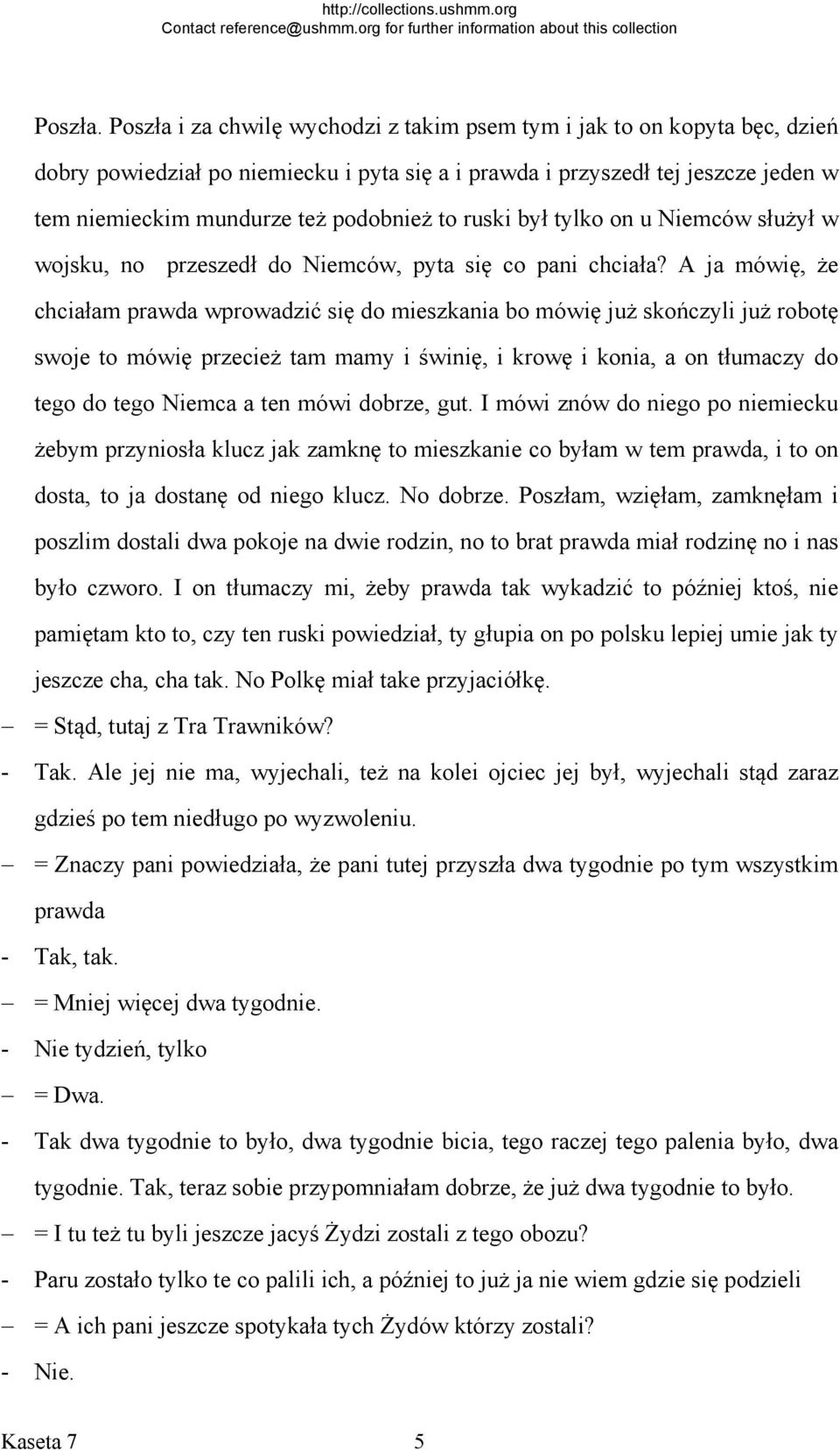 ruski był tylko on u Niemców służył w wojsku, no przeszedł do Niemców, pyta się co pani chciała?