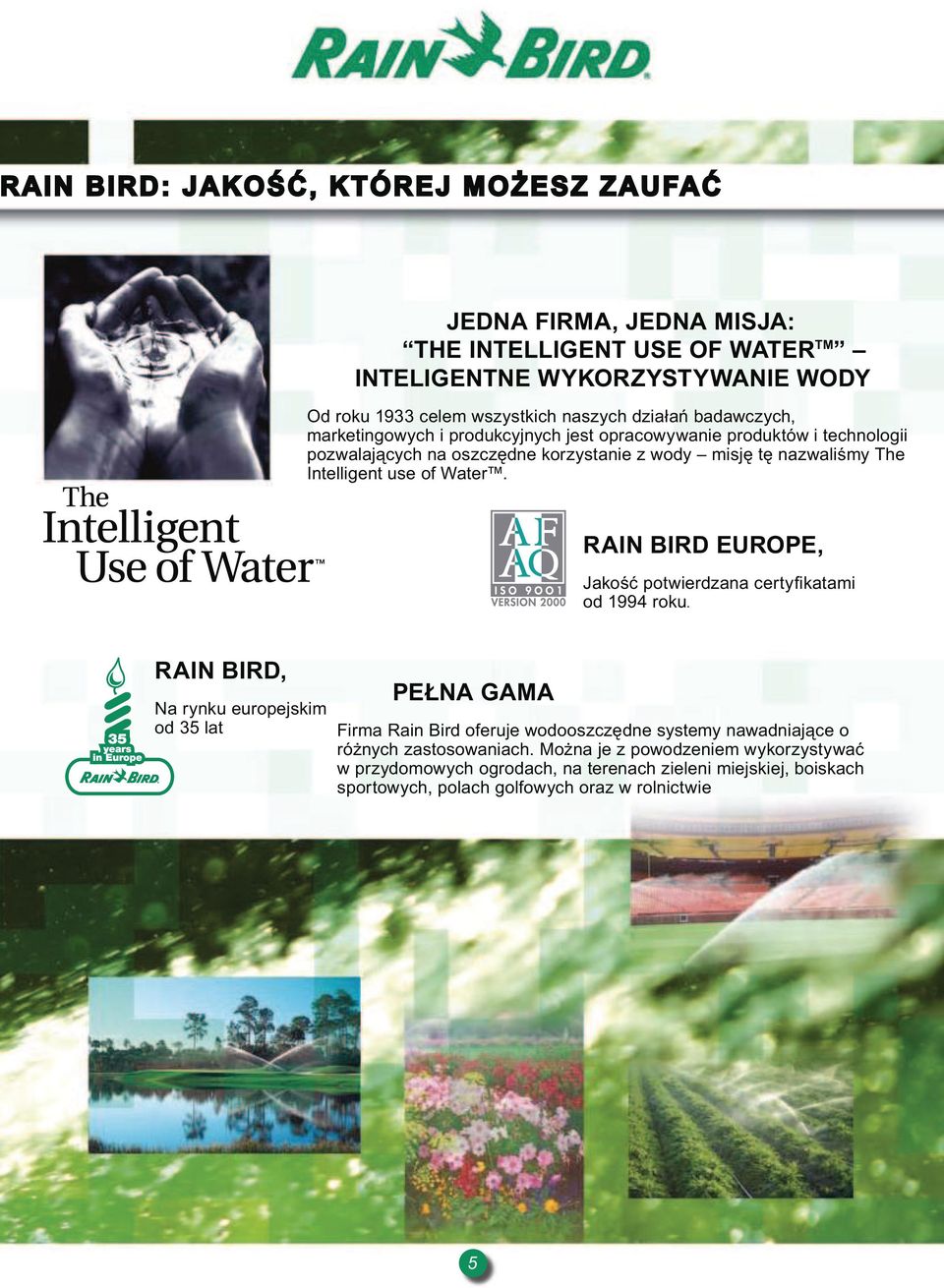 Water. RAIN BIRD EUROPE, Jakość potwierdzana certyfikatami od 1994 roku.