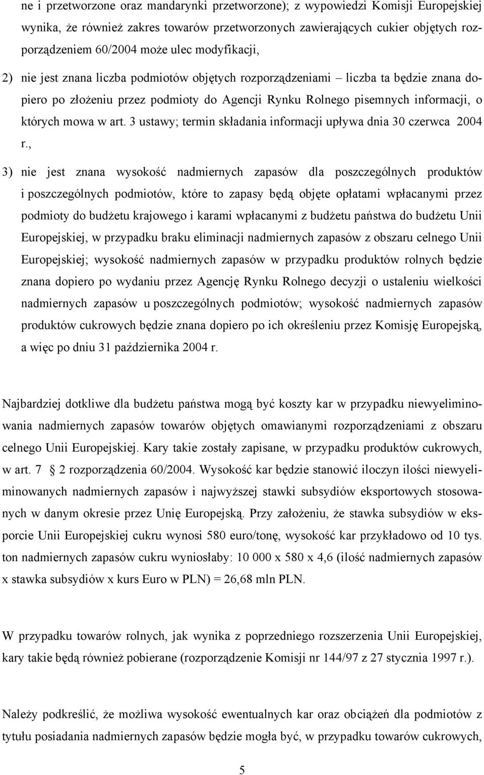 3 ustawy; termin składania informacji upływa dnia 30 czerwca 2004 r.