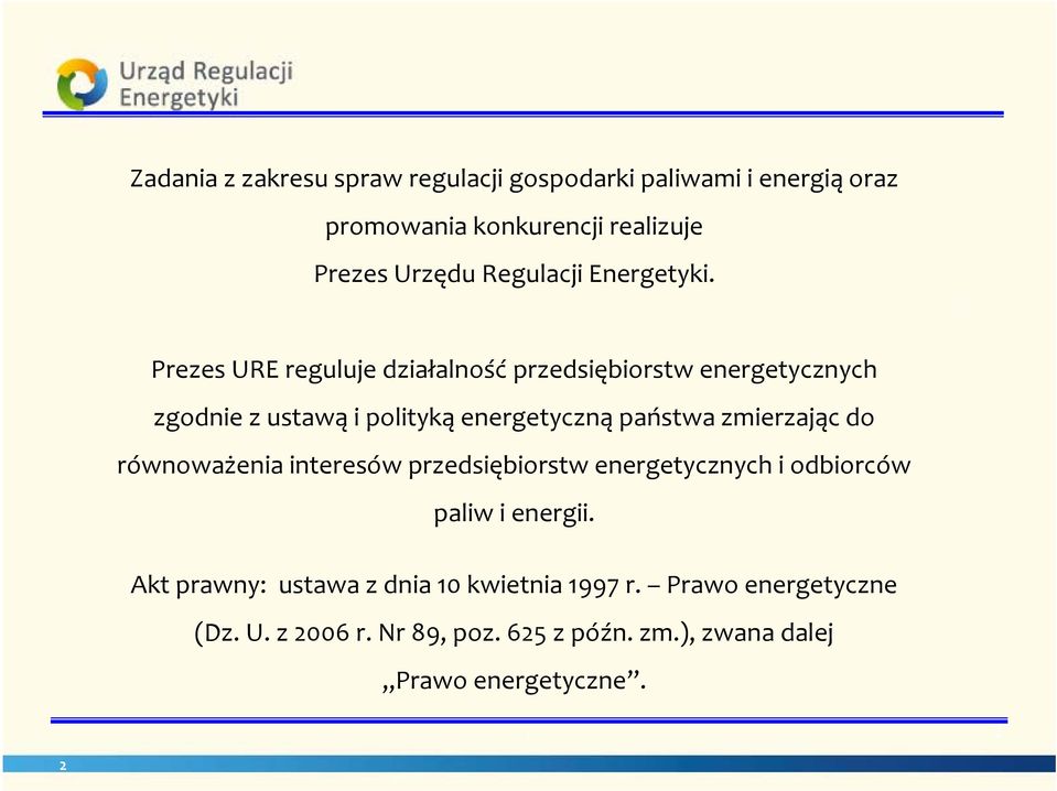 Prezes URE reguluje działalność przedsiębiorstw energetycznych zgodnie z ustawą i polityką energetyczną państwa zmierzając