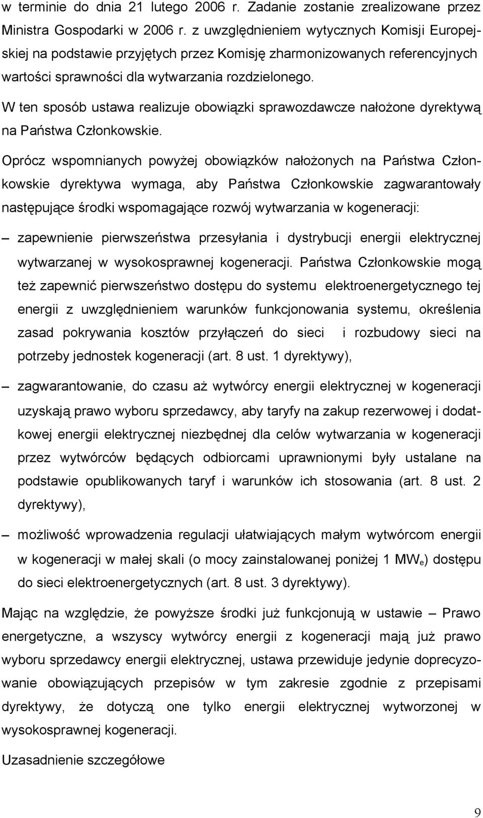 W ten sposób ustawa realizuje obowiązki sprawozdawcze nałożone dyrektywą na Państwa Członkowskie.