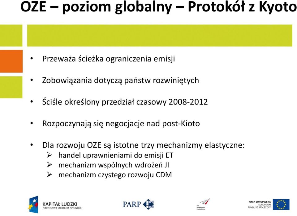 się negocjacje nad post-kioto Dla rozwoju OZE są istotne trzy mechanizmy elastyczne: