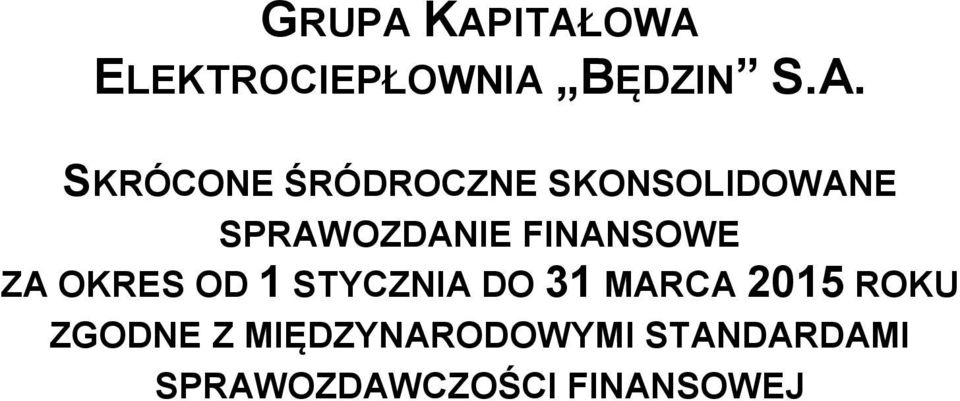 ŚRÓDROCZNE SKONSOLIDOWANE SPRAWOZDANIE FINANSOWE ZA