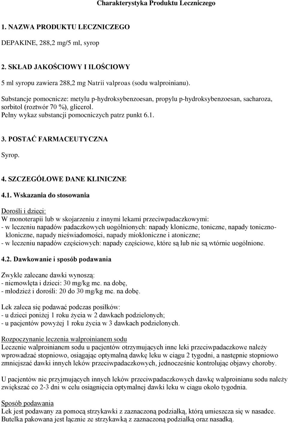 POSTAĆ FARMACEUTYCZNA Syrop. 4. SZCZEGÓŁOWE DANE KLINICZNE 4.1.