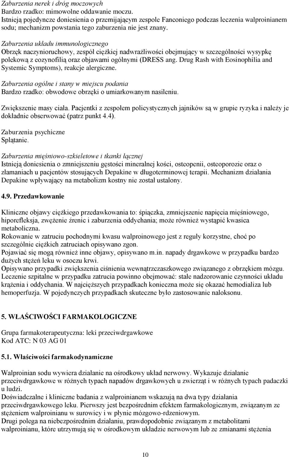 Zaburzenia układu immunologicznego Obrzęk naczynioruchowy, zespół ciężkiej nadwrażliwości obejmujący w szczególności wysypkę polekową z eozynofilią oraz objawami ogólnymi (DRESS ang.