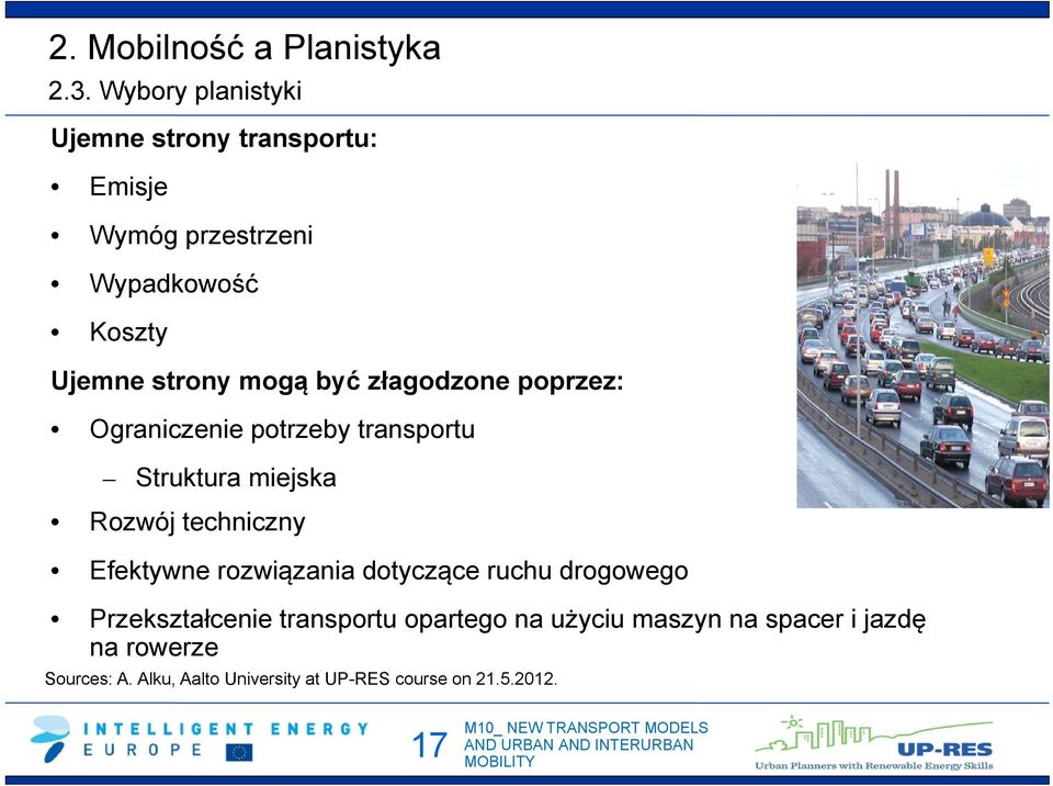 być złagodzone poprzez: Ograniczenie potrzeby transportu Struktura miejska Rozwój techniczny Efektywne