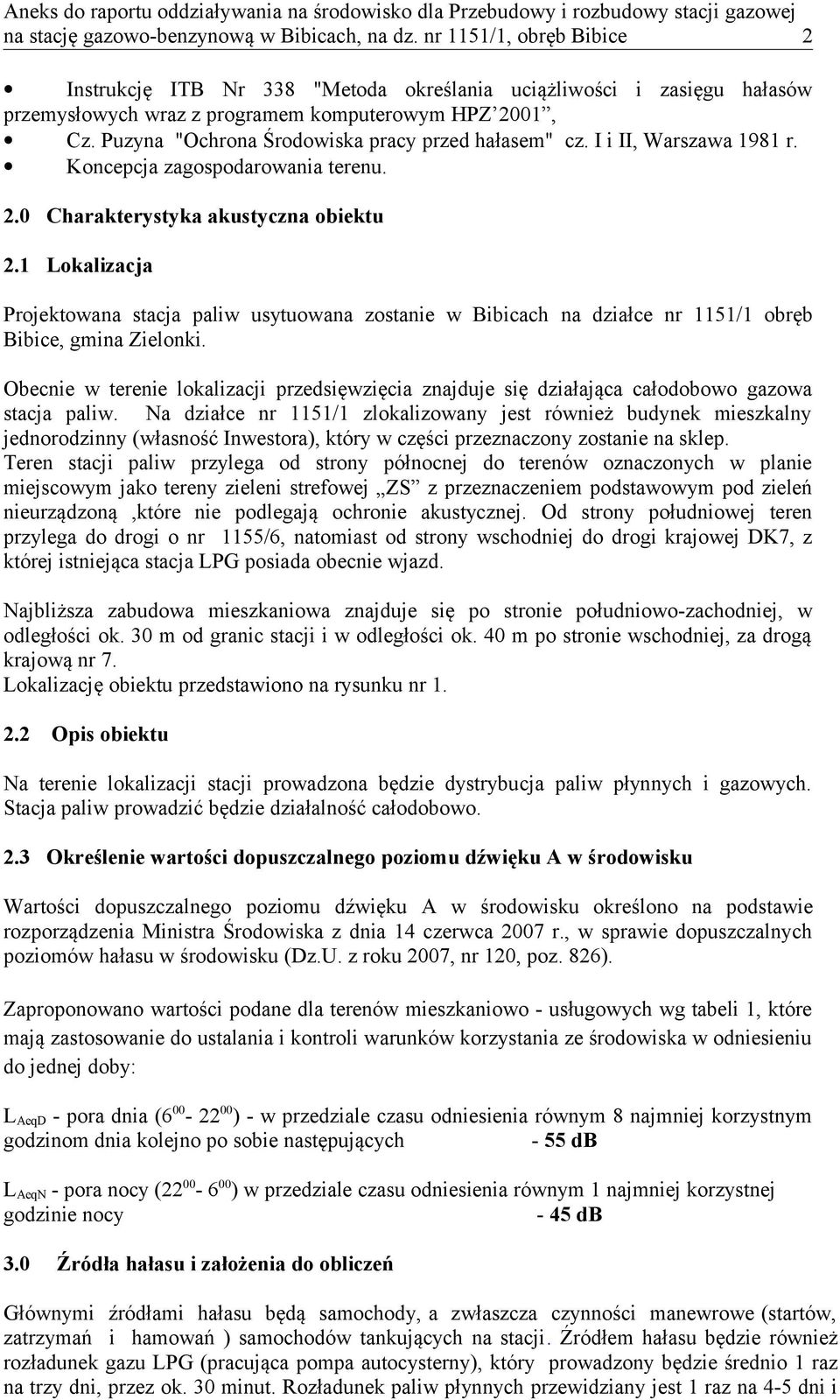 Puzyna "Ochrona Środowiska pracy przed hałasem" cz. I i II, Warszawa 1981 r. Koncepcja zagospodarowania terenu. 2.0 Charakterystyka akustyczna obiektu 2.