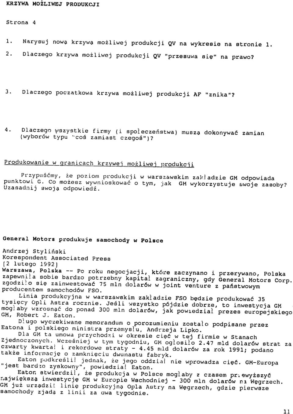 Produkowanie w granicach krzywei moliwej produkcji Przypud6my, ze pozion produkcji w warszawskim zakladzie GM odpowiada punktowi G. Co moiesz wywnioskowa6 o tym, jak GM wykorzystuje swoje zasoby?