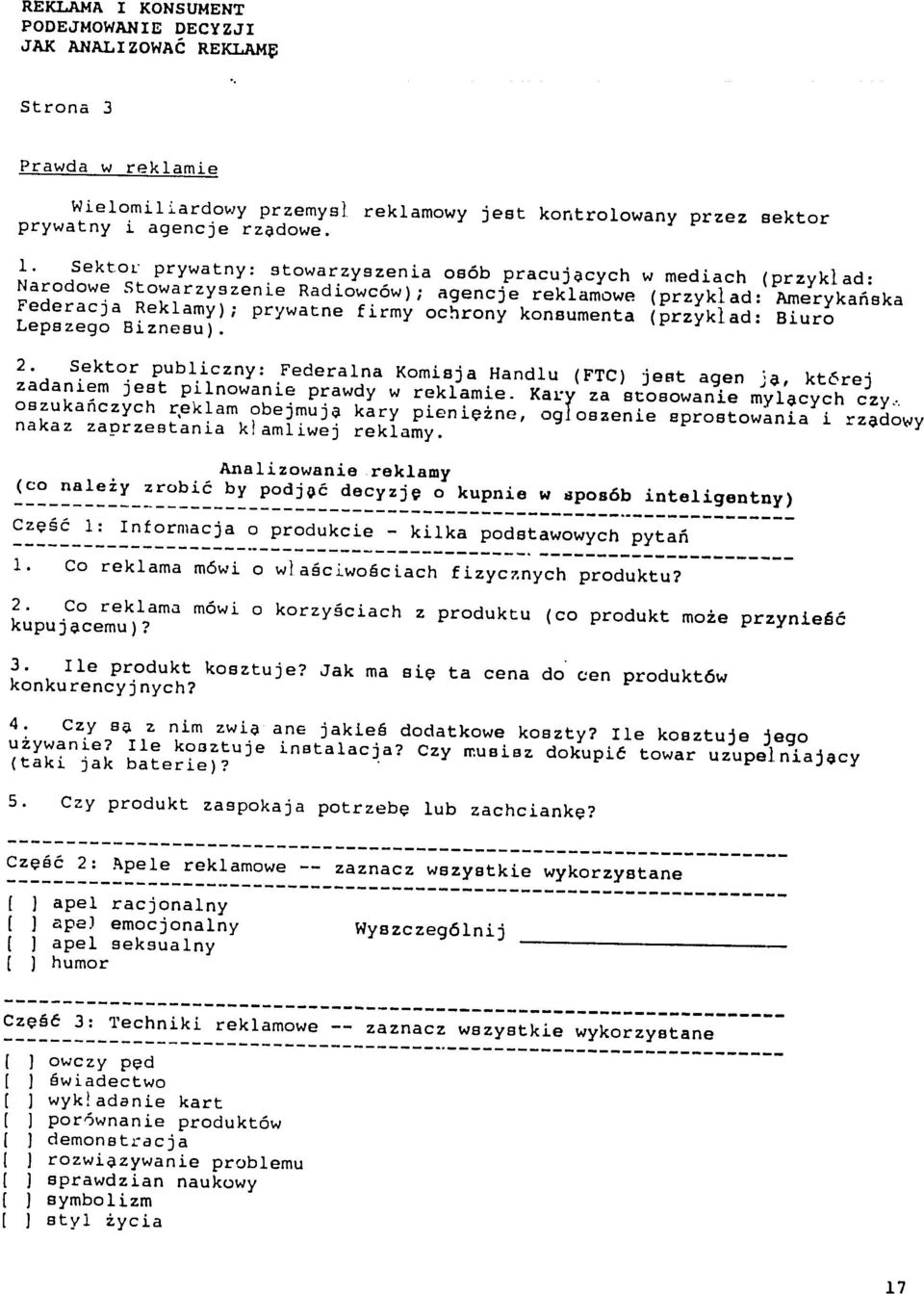 konsumenta (przyklad: Biuro Lepszego Biznesu). 2. Sektor publiczny: Federalna Komisja Handlu (FTC) jest agen ja, kt6rej zadaniem jest pilnowanie prawdy w reklamie. Kary za stosowanie mylacych czy.