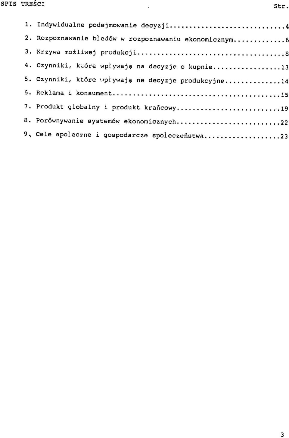 Czynniki, k6re wplywaj4 na decyzje o kupnie... 13 5. Czynniki, kt6re uplywaja ne decyzje produkcyjne... 14 6.