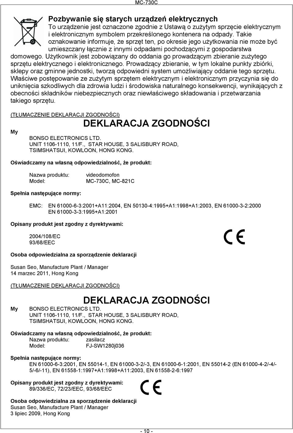 Użytkownik jest zobowiązany do oddania go prowadzącym zbieranie zużytego sprzętu elektrycznego i elektronicznego.