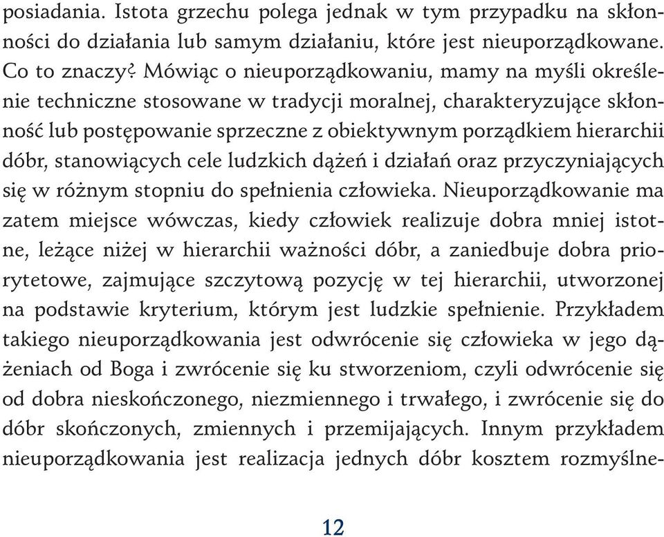 stanowiących cele ludzkich dążeń i działań oraz przyczyniających się w różnym stopniu do spełnienia człowieka.