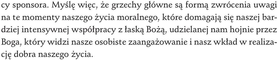 naszego życia moralnego, które domagają się naszej bardziej intensywnej