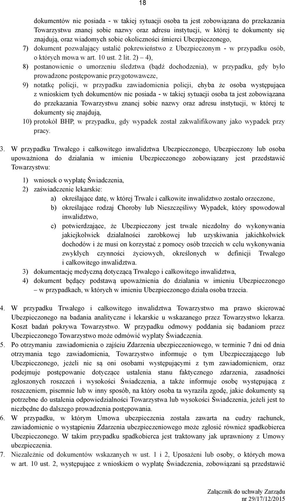 2) 4), 8) postanowienie o umorzeniu śledztwa (bądź dochodzenia), w przypadku, gdy było prowadzone postępowanie przygotowawcze, 9) notatkę policji, w przypadku zawiadomienia policji, chyba że osoba