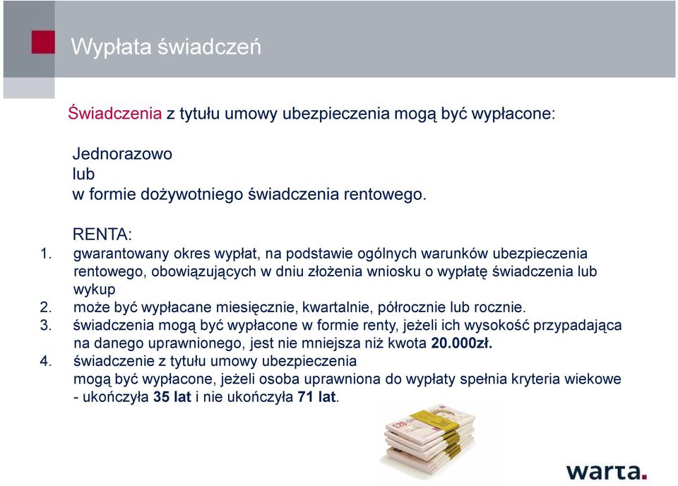 może być wypłacane miesięcznie, kwartalnie, półrocznie lub rocznie. 3.