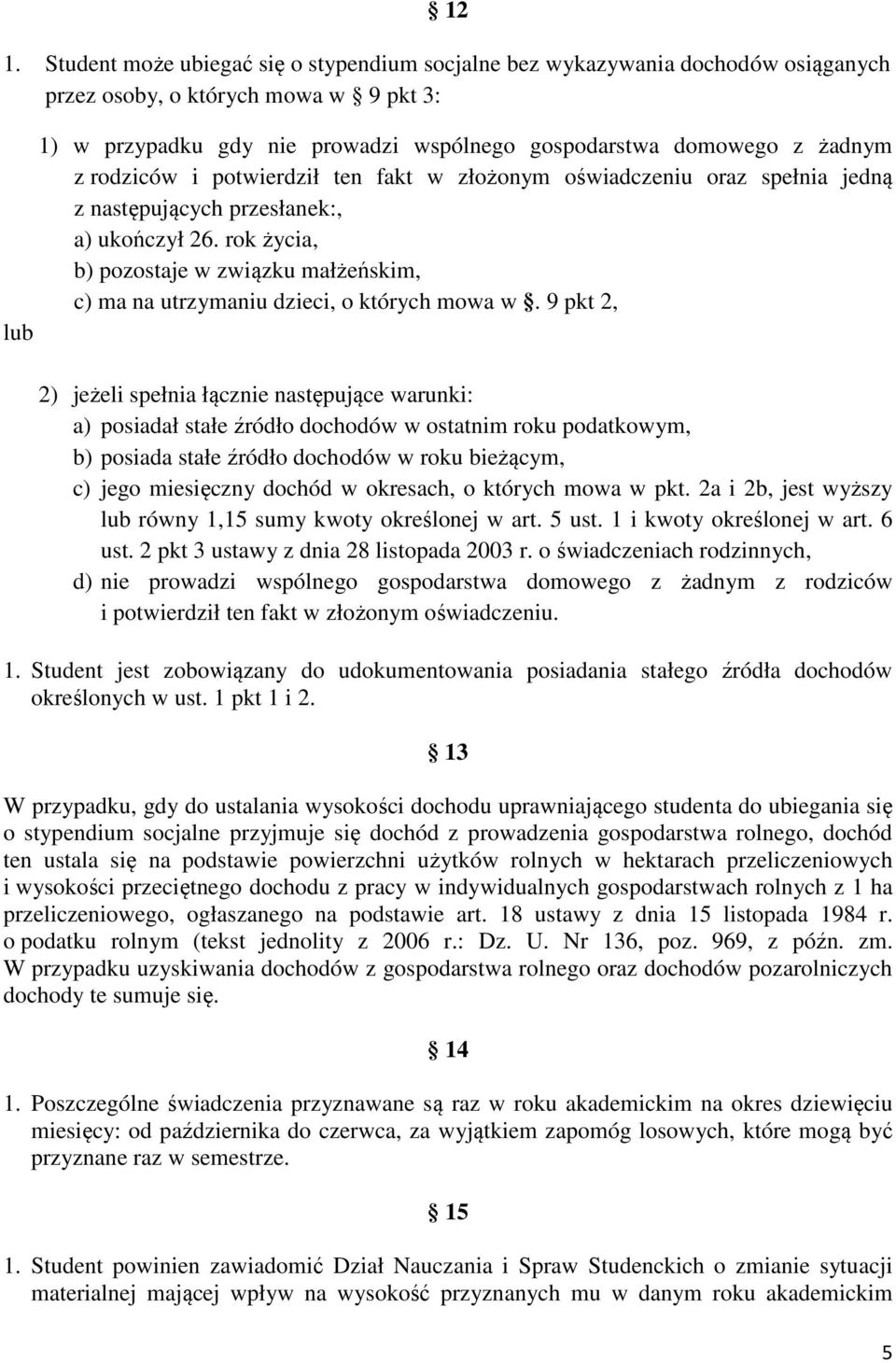 rok życia, b) pozostaje w związku małżeńskim, c) ma na utrzymaniu dzieci, o których mowa w.