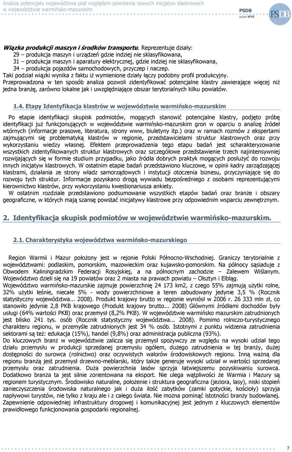 samochodowych, przyczep i naczep. Taki podział wiązki wynika z faktu iŝ wymienione działy łączy podobny profil produkcyjny.