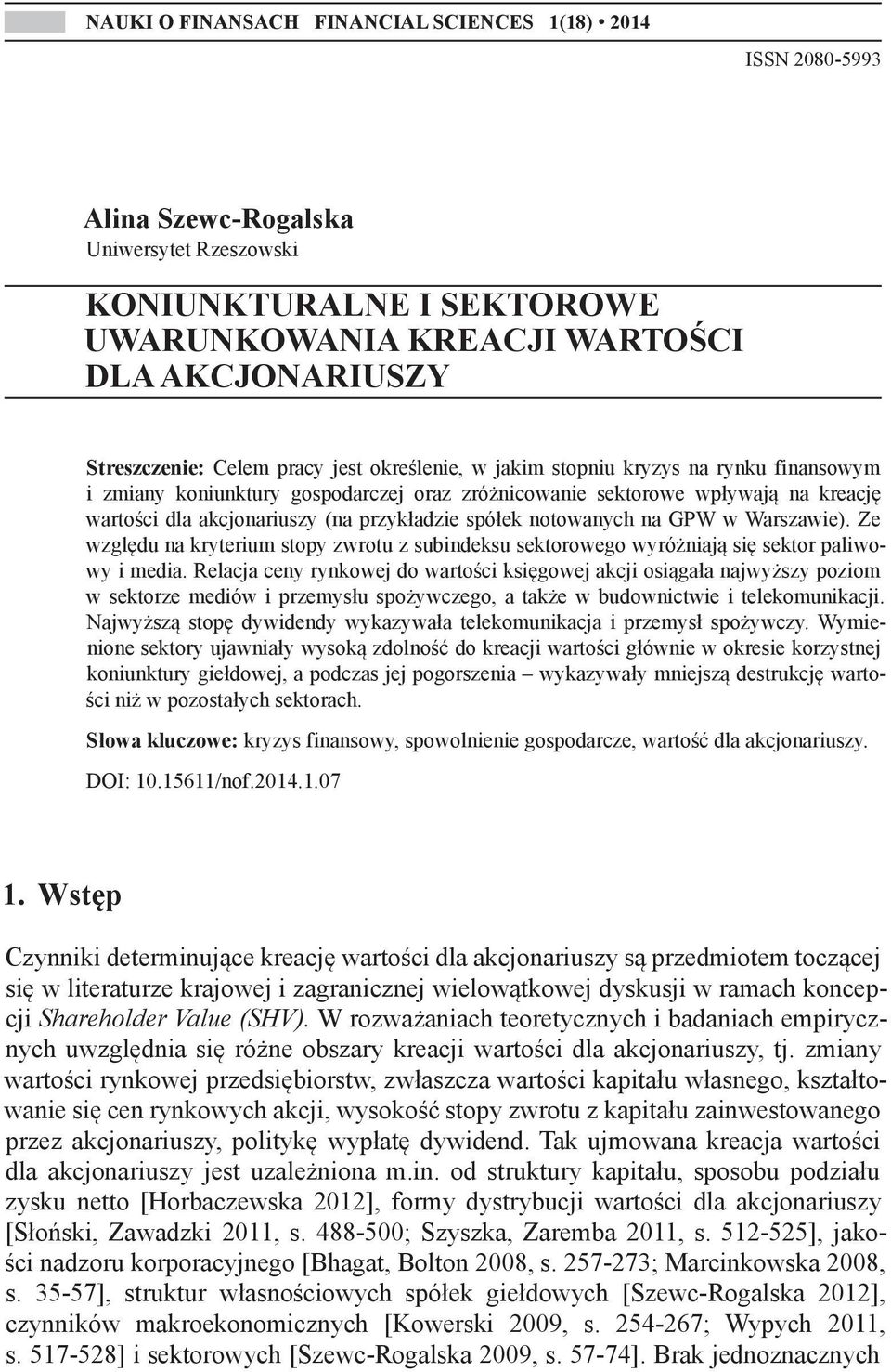 spółek notowanych na GPW w Warszawie). Ze względu na kryterium stopy zwrotu z subindeksu sektorowego wyróżniają się sektor paliwowy i media.