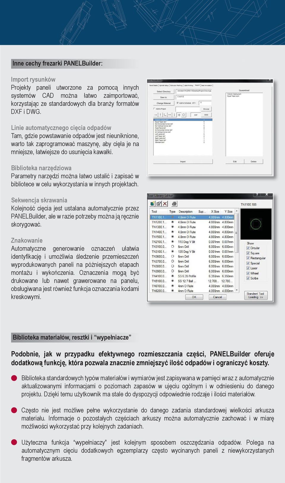 Biblioteka narzędziowa Parametry narzędzi można łatwo ustalić i zapisać w bibliotece w celu wykorzystania w innych projektach.