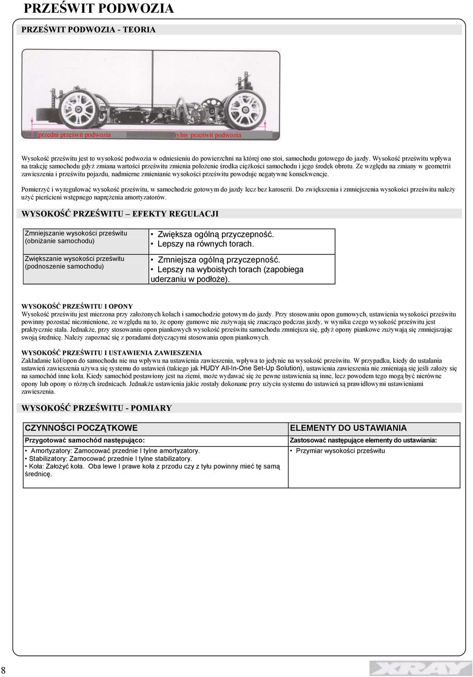 Ze względu na zmiany w geometrii zawieszenia i prześwitu pojazdu, nadmierne zmienianie wysokości prześwitu powoduje negatywne konsekwencje.