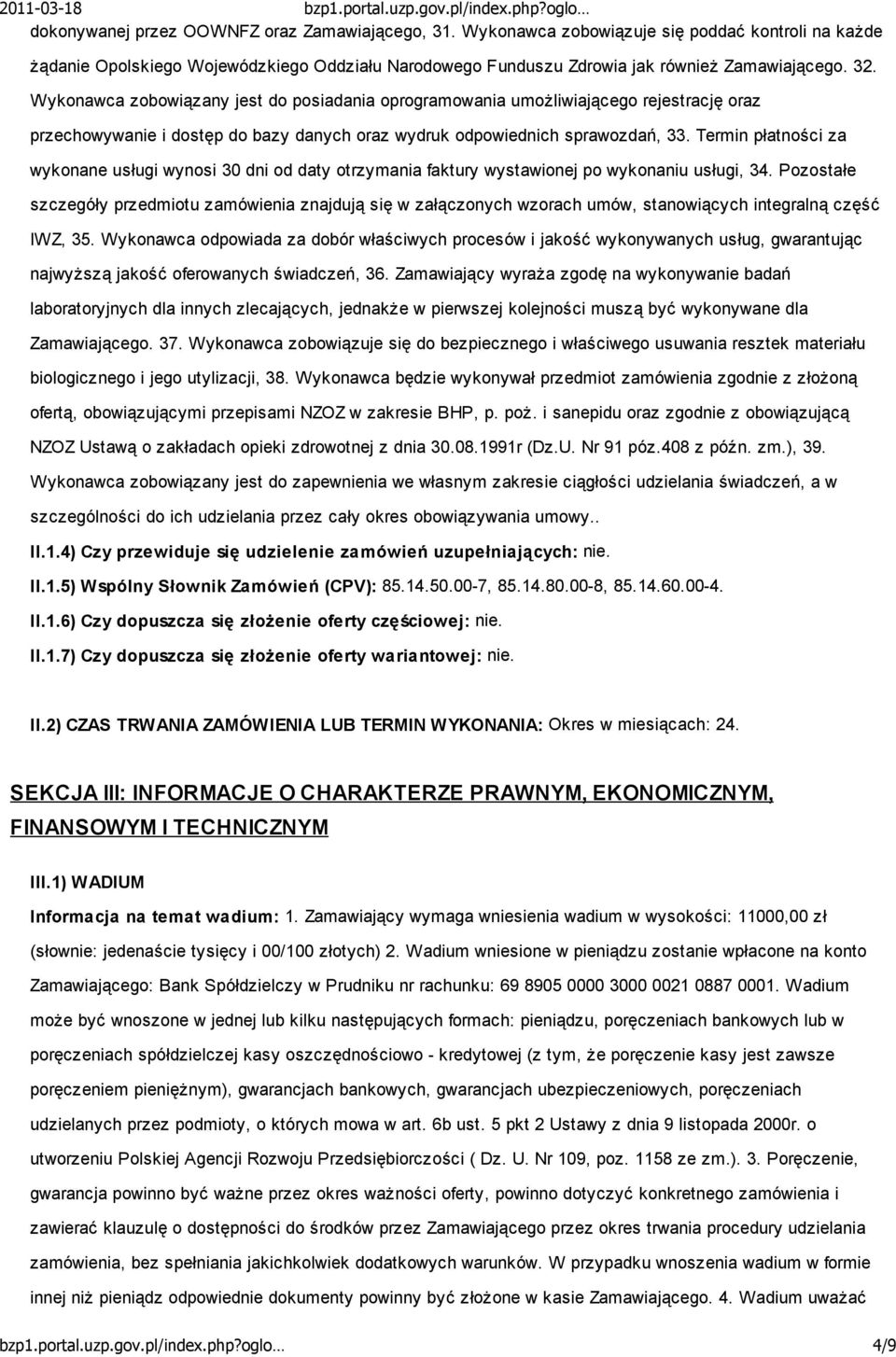 Termin płatności za wykonane usługi wynosi 30 dni od daty otrzymania faktury wystawionej po wykonaniu usługi, 34.