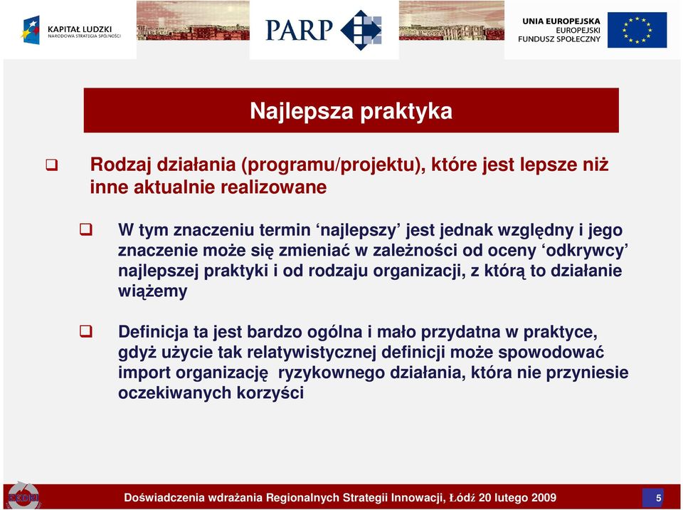 działanie wiąŝemy Definicja ta jest bardzo ogólna i mało przydatna w praktyce, gdyŝ uŝycie tak relatywistycznej definicji moŝe spowodować import