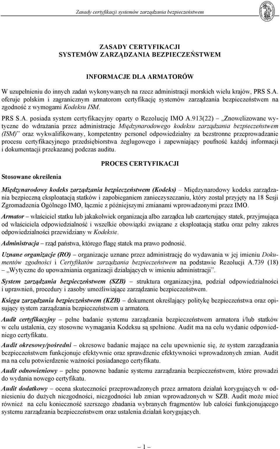 913(22) Znowelizowane wytyczne do wdrażania przez administracje Międzynarodowego kodeksu zarządzania bezpieczeństwem (ISM) oraz wykwalifikowany, kompetentny personel odpowiedzialny za bezstronne