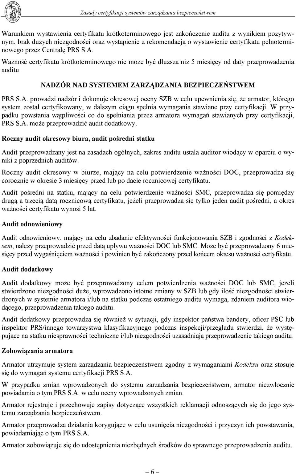 Ważność certyfikatu krótkoterminowego nie może być dłuższa niż 5 miesięcy od daty przeprowadzenia auditu. NAD