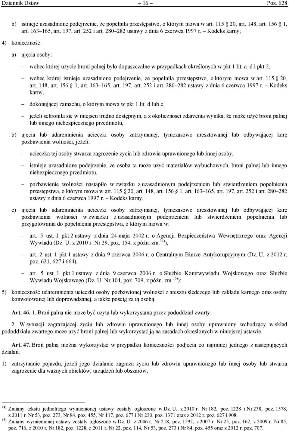 a d i pkt 2, wobec której istnieje uzasadnione podejrzenie, że popełniła przestępstwo, o którym mowa w art. 115 20, art. 148, art. 156 1, art. 163 165, art. 197, art. 252 i art.