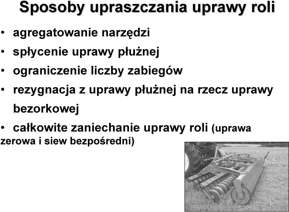 rezygnacja z uprawy płużnej na rzecz uprawy bezorkowej