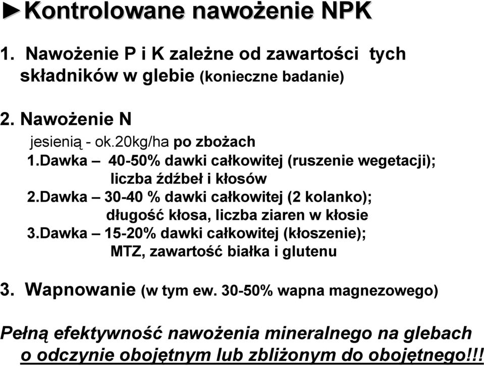 Dawka 30-40 % dawki całkowitej (2 kolanko); długość kłosa, liczba ziaren w kłosie 3.