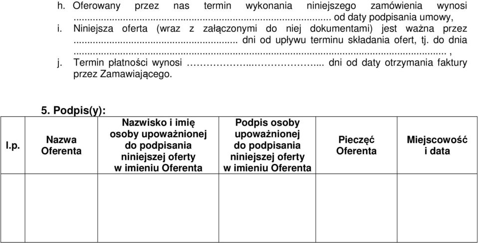 .. dni od upływu terminu składania ofert, tj. do dnia..., j. Termin płatności wynosi.