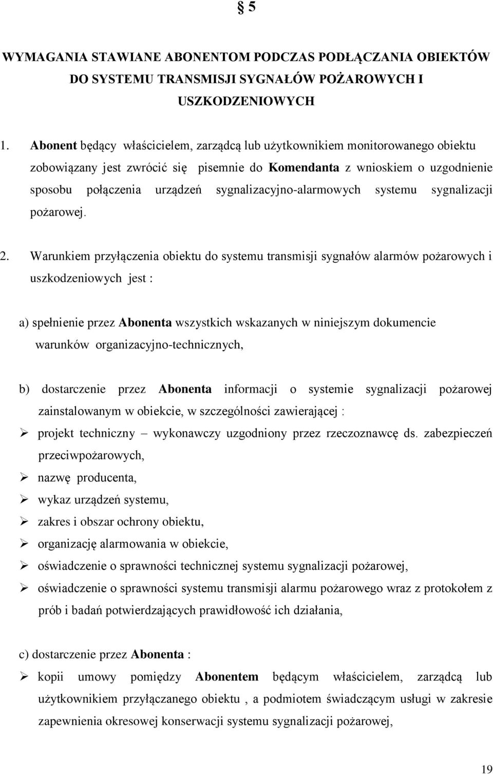 sygnalizacyjno-alarmowych systemu sygnalizacji pożarowej. 2.