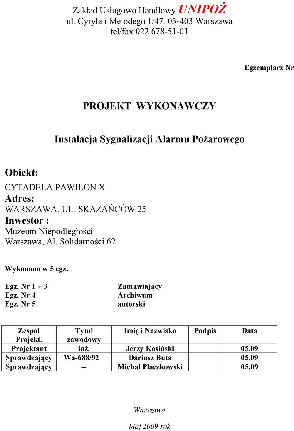 Nr 4 Egz. Nr 5 Zamawiający Archiwum autorski Zespól Tytuł Imię i Nazwisko Podpis Data Projekt. zawodowy Projektant inż.