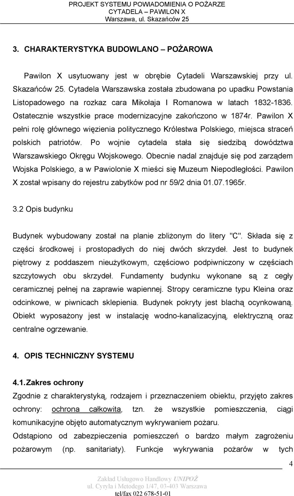 Pawilon X pełni rolę głównego więzienia politycznego Królestwa Polskiego, miejsca straceń polskich patriotów. Po wojnie cytadela stała się siedzibą dowództwa Warszawskiego Okręgu Wojskowego.