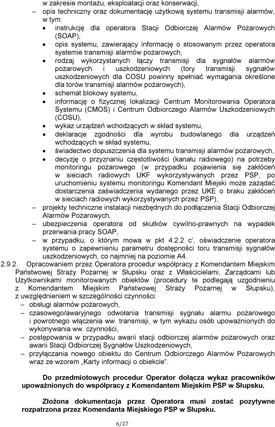 (tory transmisji sygnałów uszkodzeniowych dla COSU powinny spełniać wymagania określone dla torów transmisji alarmów pożarowych), schemat blokowy systemu, informację o fizycznej lokalizacji Centrum