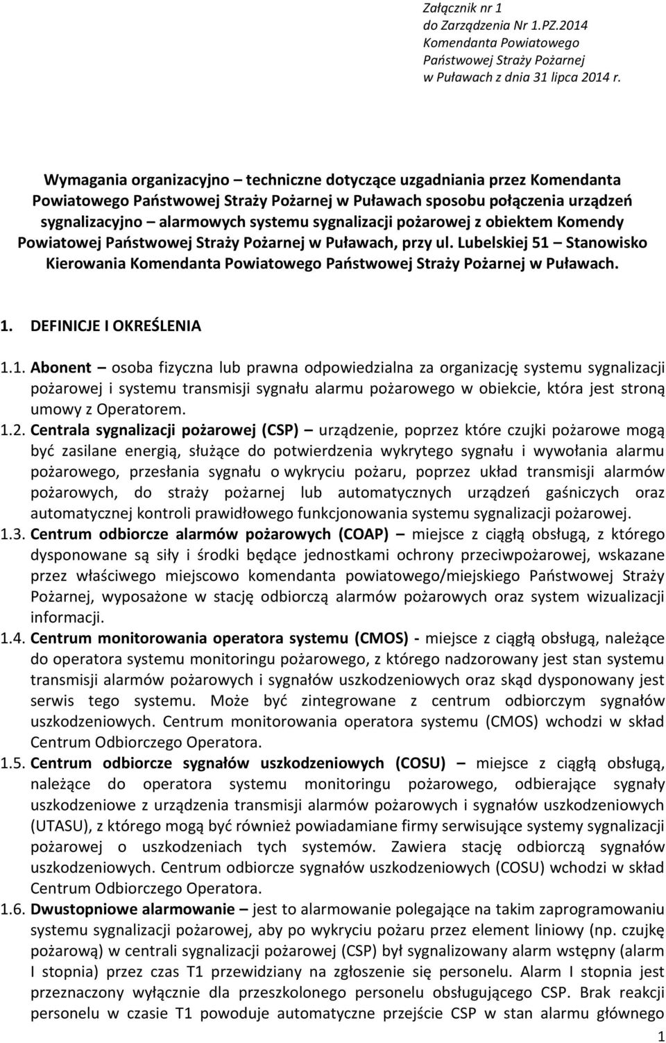 pożarowej z obiektem Komendy Powiatowej Państwowej Straży Pożarnej w Puławach, przy ul. Lubelskiej 51 Stanowisko Kierowania Komendanta Powiatowego Państwowej Straży Pożarnej w Puławach. 1.