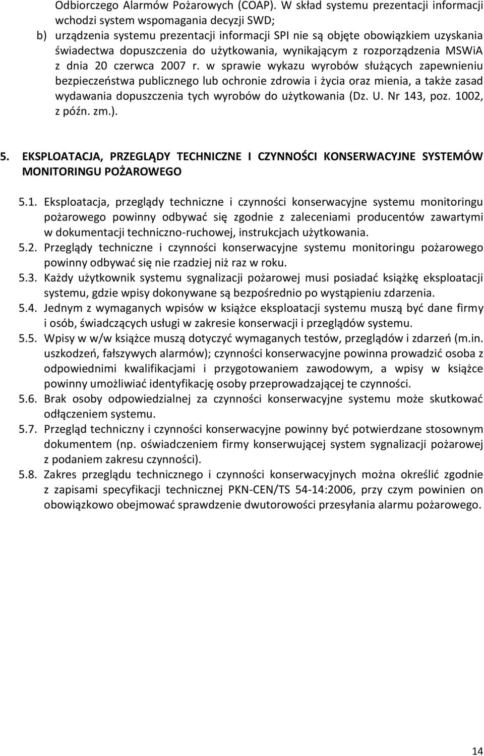 użytkowania, wynikającym z rozporządzenia MSWiA z dnia 20 czerwca 2007 r.