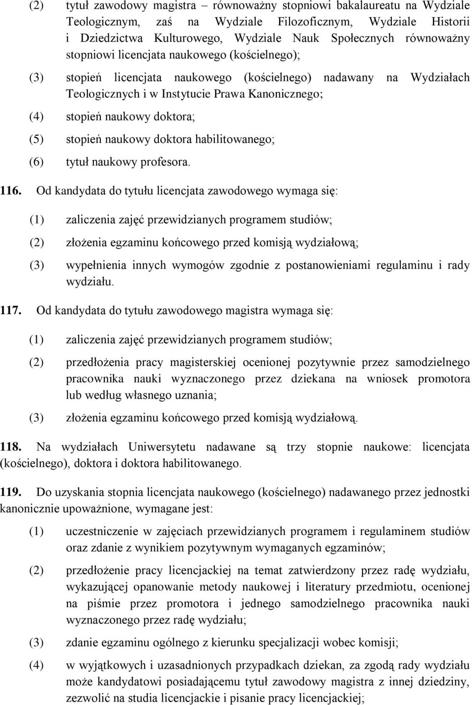 doktora; (5) stopień naukowy doktora habilitowanego; (6) tytuł naukowy profesora. 116.