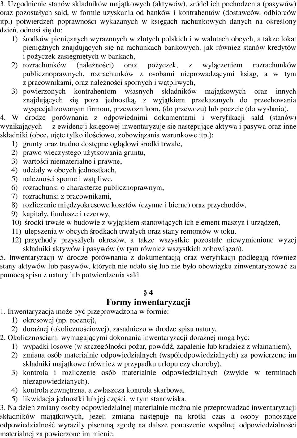 pieniężnych znajdujących się na rachunkach bankowych, jak również stanów kredytów i pożyczek zasięgniętych w bankach, 2) rozrachunków (należności) oraz pożyczek, z wyłączeniem rozrachunków