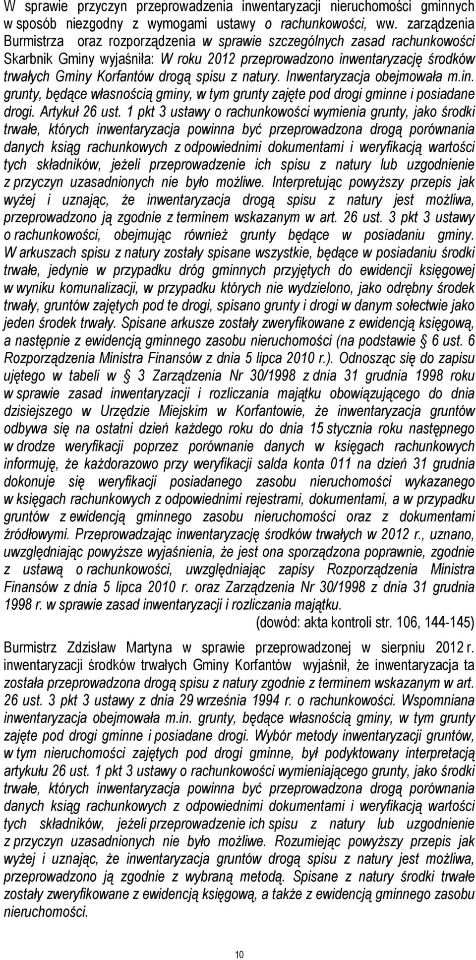 z natury. Inwentaryzacja obejmowała m.in. grunty, będące własnością gminy, w tym grunty zajęte pod drogi gminne i posiadane drogi. Artykuł 26 ust.