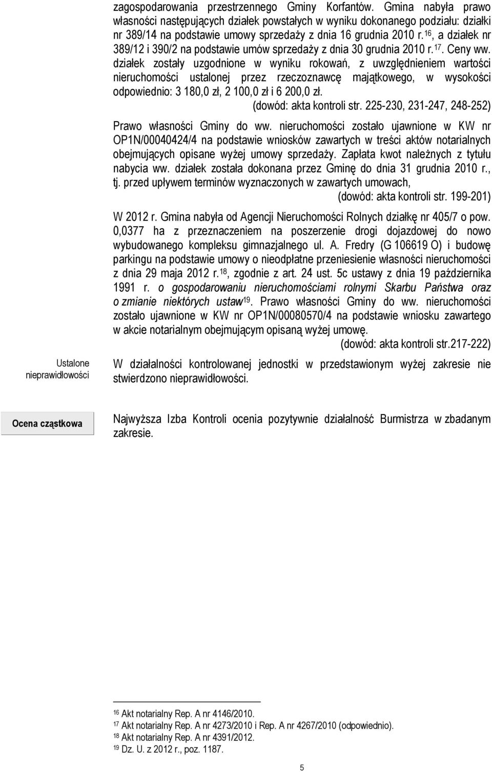 16, a działek nr 389/12 i 390/2 na podstawie umów sprzedaży z dnia 30 grudnia 2010 r. 17. Ceny ww.