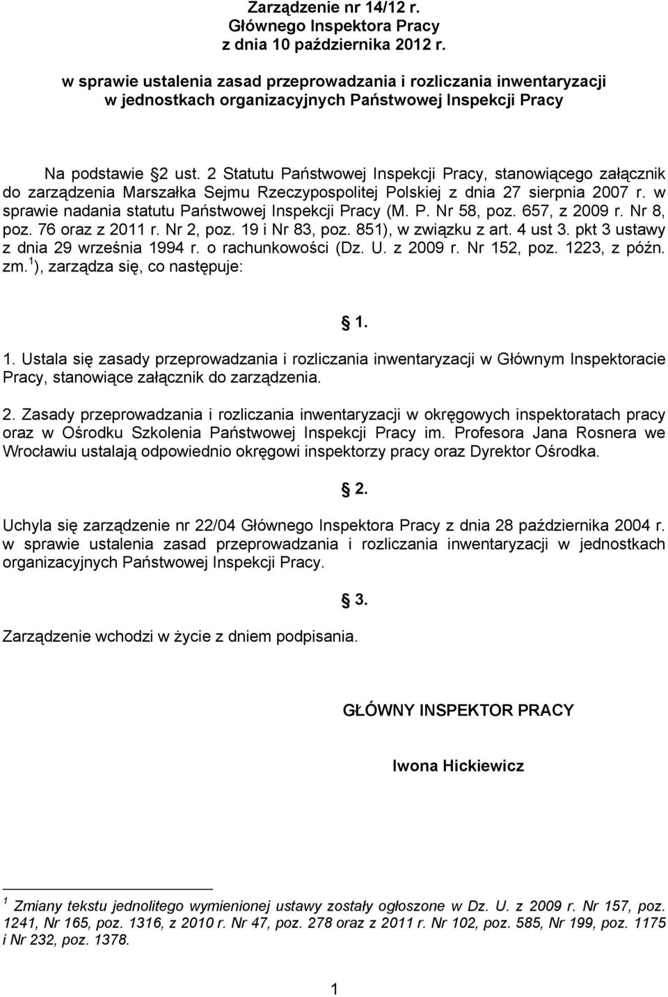 2 Statutu Państwowej Inspekcji Pracy, stanowiącego załącznik do zarządzenia Marszałka Sejmu Rzeczypospolitej Polskiej z dnia 27 sierpnia 2007 r.