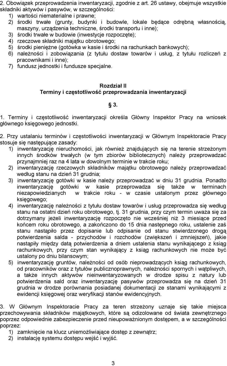 urządzenia techniczne, środki transportu i inne); 3) środki trwałe w budowie (inwestycje rozpoczęte); 4) rzeczowe składniki majątku obrotowego; 5) środki pieniężne (gotówka w kasie i środki na