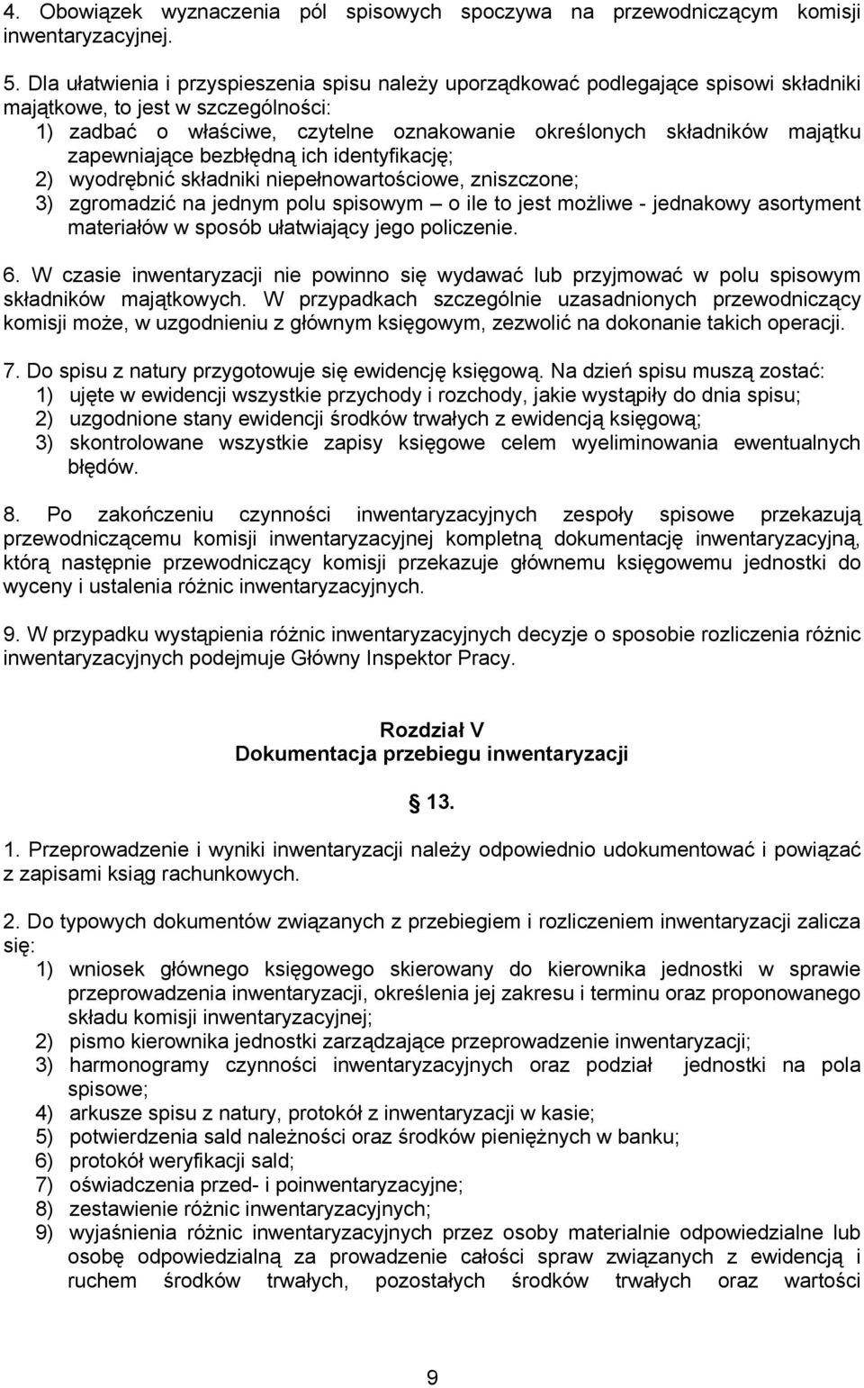 zapewniające bezbłędną ich identyfikację; 2) wyodrębnić składniki niepełnowartościowe, zniszczone; 3) zgromadzić na jednym polu spisowym o ile to jest możliwe - jednakowy asortyment materiałów w