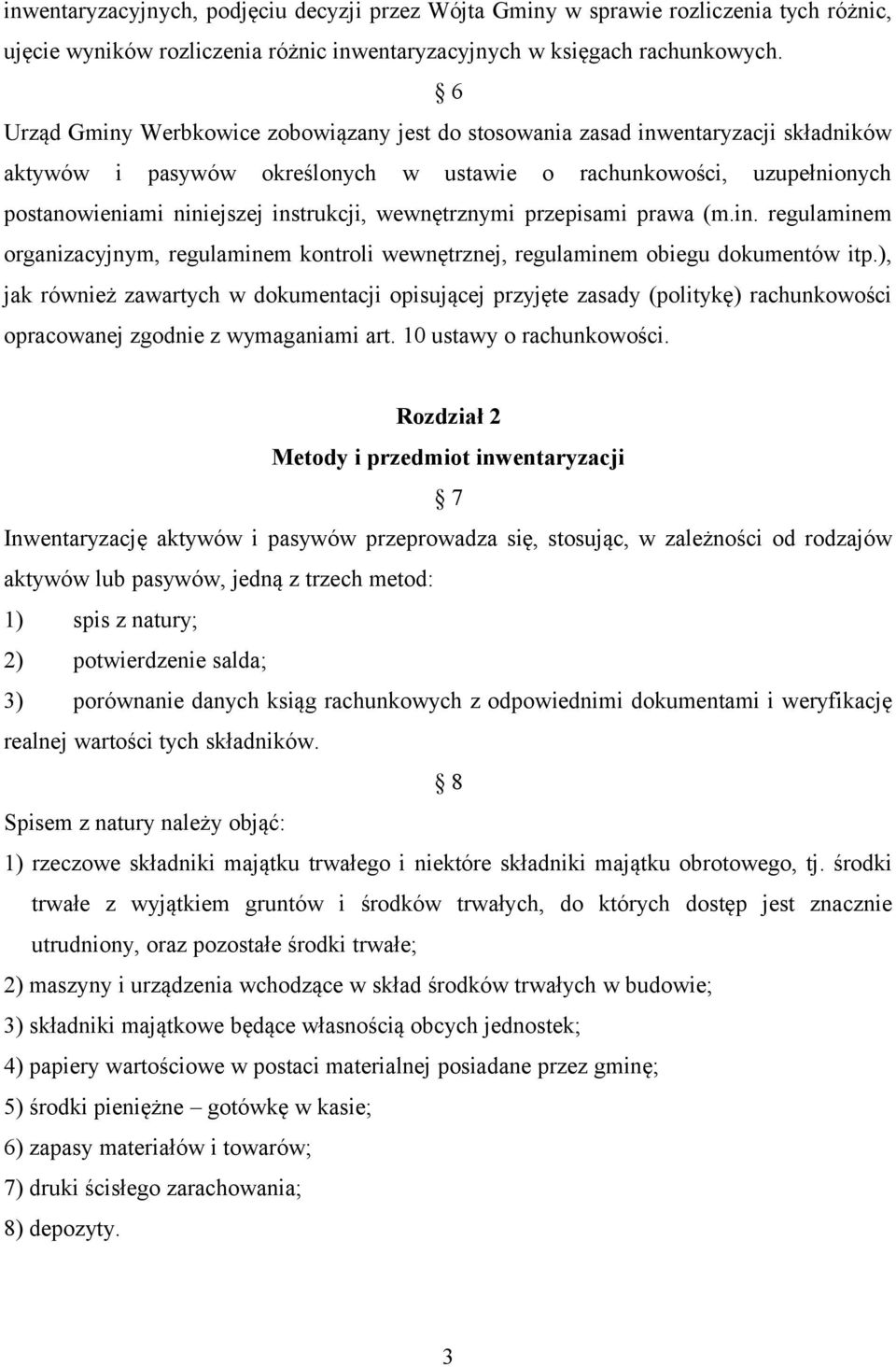 wewnętrznymi przepisami prawa (m.in. regulaminem organizacyjnym, regulaminem kontroli wewnętrznej, regulaminem obiegu dokumentów itp.