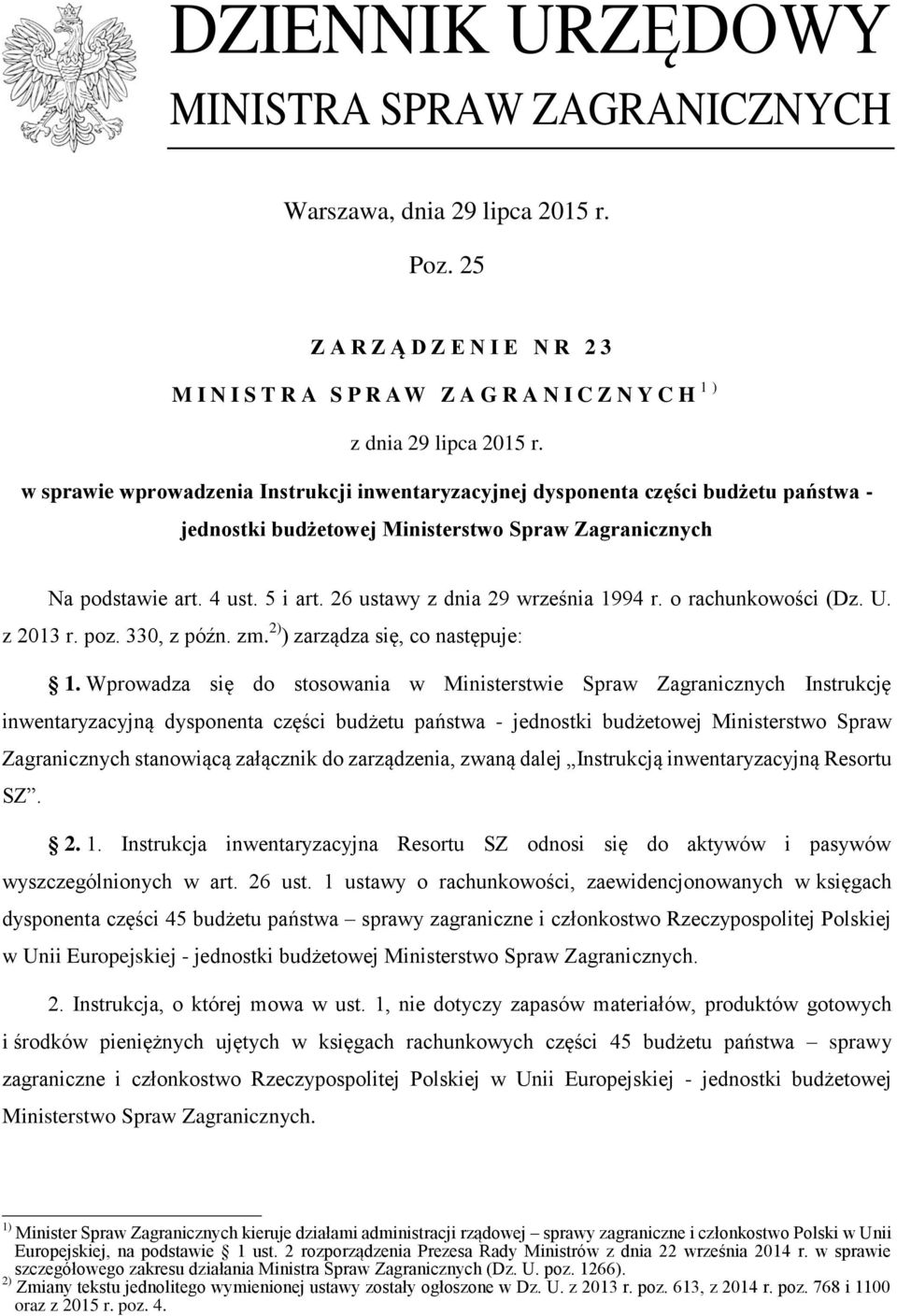 26 ustawy z dnia 29 września 1994 r. o rachunkowości (Dz. U. z 2013 r. poz. 330, z późn. zm. 2) ) zarządza się, co następuje: 1.